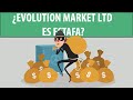 EVOLUTION MARKETS LTD ⭐   🚫 ¿ Es una estafa  🚫   2022 REVISIÓN ✔️