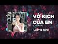 VỞ KỊCH CỦA EM x BỐC BÁT HỌ (NAIZY99 Remix) - Vinahouse 2026 Siêu Cuốn | Nhạc Trẻ Remix Mới Nhất