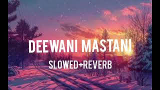 Deewani Mastani| Slowed And Reverb| Bajirao Mastani