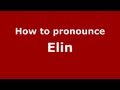 How to Pronounce Elin - PronounceNames.com