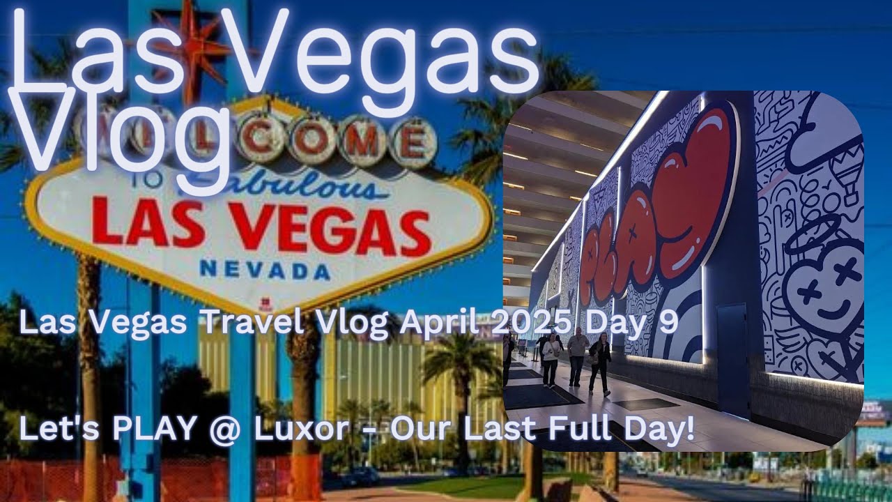 Las Vegas Vlog April 2025 Day 9 - PLAY @ Luxor. Rainforest Café. Tilted Kilt.