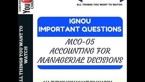 IGNOU MCO-05 ACCOUNTING FOR MANAGERIAL DECISIONS OF M.COM SECOND YEAR IMPORTANT QUESTIONS