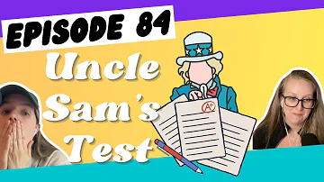 Episode 84: Uncle Sam's Test