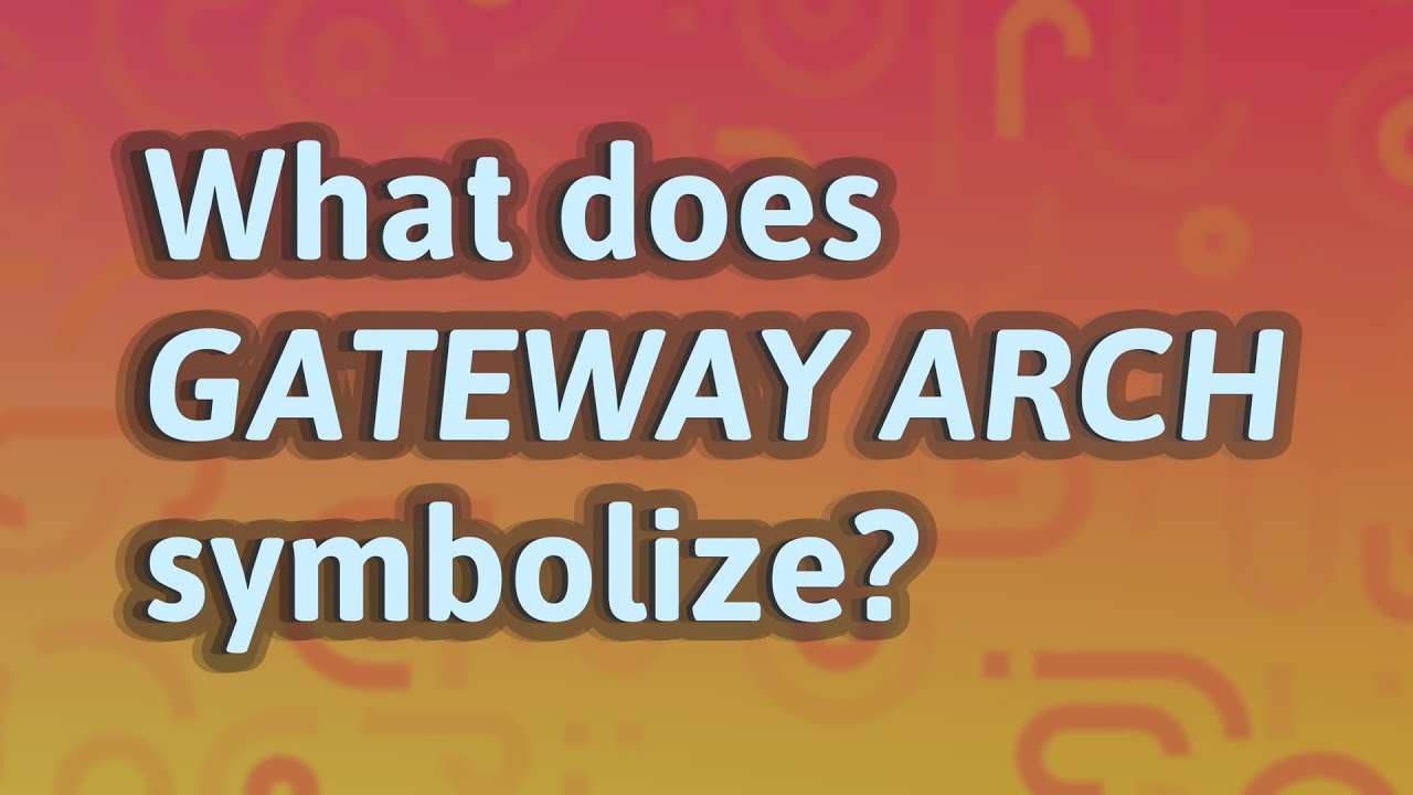 What does Gateway Arch symbolize? YouTube