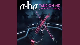 Video thumbnail of "A-ha - Take On Me (Symphonic Version)"