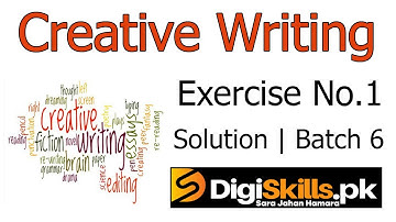 Digiskills Creative Writing Exercise 1 Solution Batch 6 | Study Planet