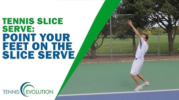 Tennis Slice Serve: Point Your Feet On The Slice Serve