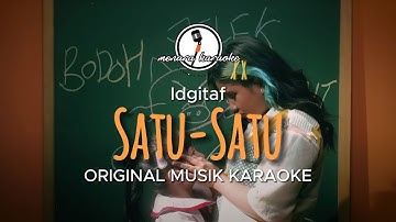 Satu-Satu - Idgitaf || KARAOKE ORIGINAL