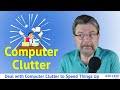 Deal with Computer Clutter to Speed Things Up