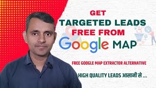 How to get targeted Leads FREE from Google Map | Free Google Map Extractor Alternative | In Hindi