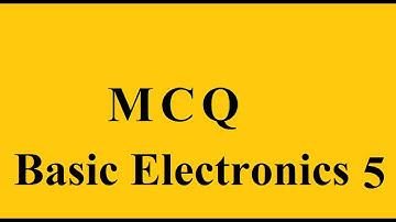 Multiple Choice Questions Basic Electronics Part 5