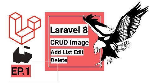 Laravel 8 CRUD Image (Create Update Read Delete) EP.1