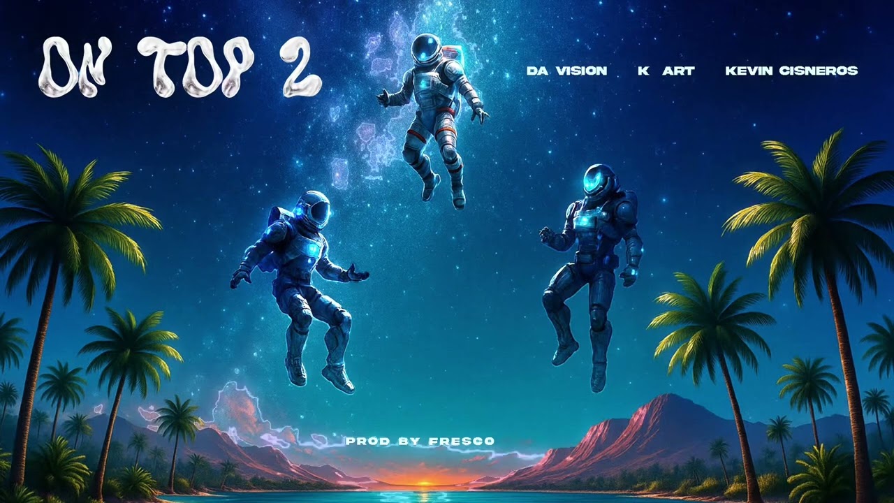 ON TOP 2 - Da Vision, K Art, Kevin Cisneros Prod Fresco 