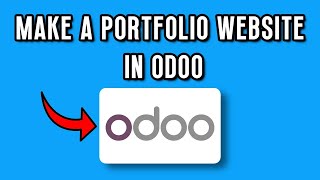 HOW TO BUILD A PORTFOLIO WEBSITE USING ODOO STEP-BY-STEP 2025