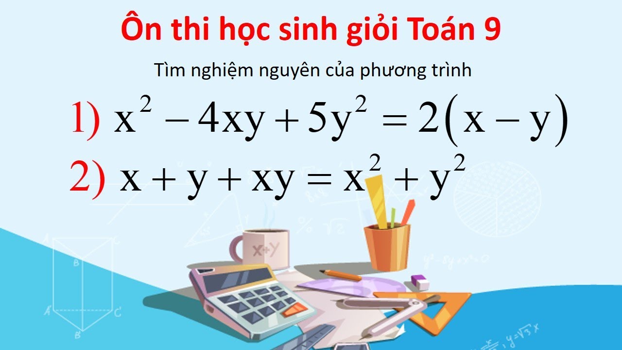 n Thi H c Sinh Gi i To n 9 Gi i Ph ng Tr nh Nghi m Nguy n X 2 4xy 5y n-thi-h-c-sinh-gi-i-to-n-9-gi-i-ph-ng-tr-nh-nghi-m-nguy-n-x-2-4xy-5y