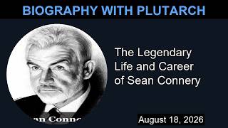 The Legendary Life and Career of Sean Connery Biography With Plutarch