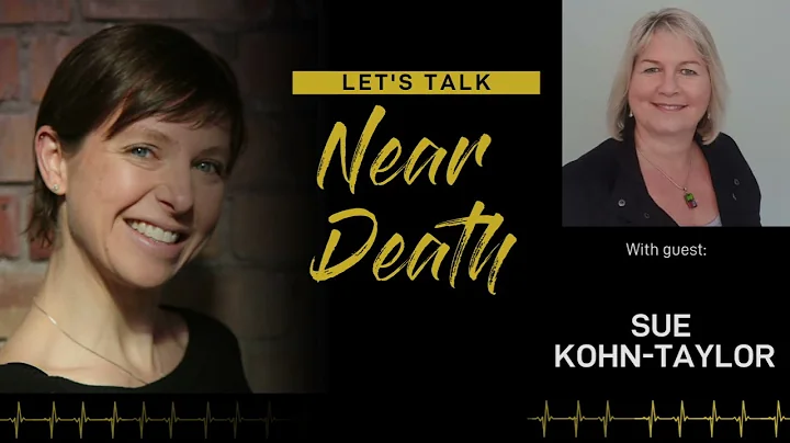 Let's Talk Near Death - The NDE of Sue Kohn-Taylor