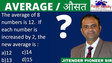 The average of 8 numbers is 12. If each number is increased by 2 / Average / SSC / PIONEER ACADEMY