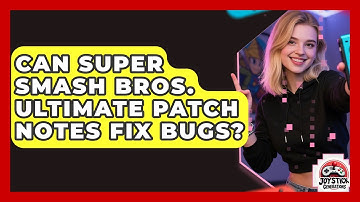 Can Super Smash Bros. Ultimate Patch Notes Fix Bugs? | Joystick Generations