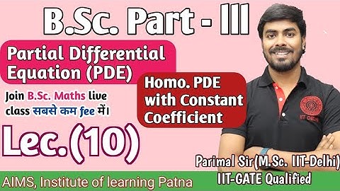B.Sc. Part (III) | Lec - 10 | PDE | Constant Coefficient | Parimal sir (M.Sc. IIT Delhi, GATE)