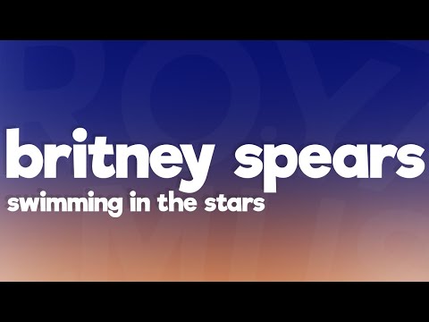 Britney Spears - Swimming In The Stars (Lyrics)