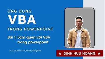 Ứng dụng VBA trong powerpoint - Bài 1: Làm quen với VBA