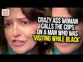 Crazy A$$ Woman Calls The Cops On A Man Who Was 'Visiting While Black' In New York