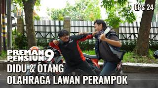 Time for a Beatdown! Didu & Otang Take Down the Duo of Thieves | PREMAN PENSIUN 9 EPS 24 PART 4