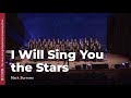 I will sing you the stars  mark burrows polyu choir