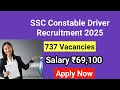 SSC Constable Driver Recruitment 2025 | 737 Vacancies | Eligibility, Age, Salary, Exam