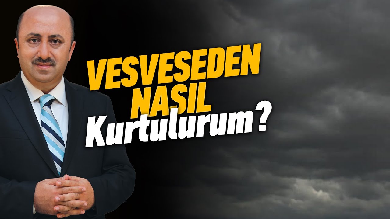 Vesveseye Karşı Ne Yapılmalı? | Ömer Döngeloğlu