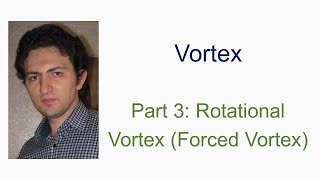 Vortex- Part 3: Rotational Vortex (Forced Vortex)