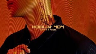 dean - howlin’ 404 (slowed & reverb)