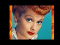 Lucille Ball ~ Bio ~ I LOVE LUCY