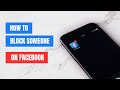 How to Block Someone on Facebook: A Step-by-Step Guide