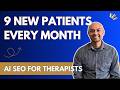 9 New Patients Every Month: AI SEO For Therapists