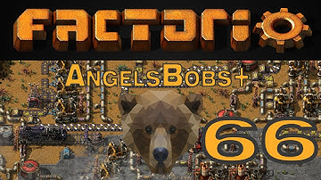 Factorio AngelsBobs+ EP 66