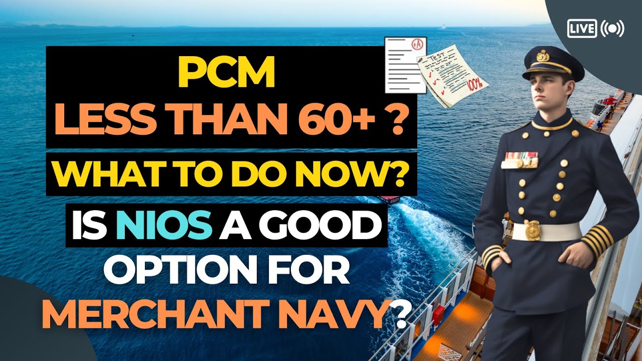 PCM less than 60+ ? || What to do now? || Is NIOS a good option Merchant Navy?