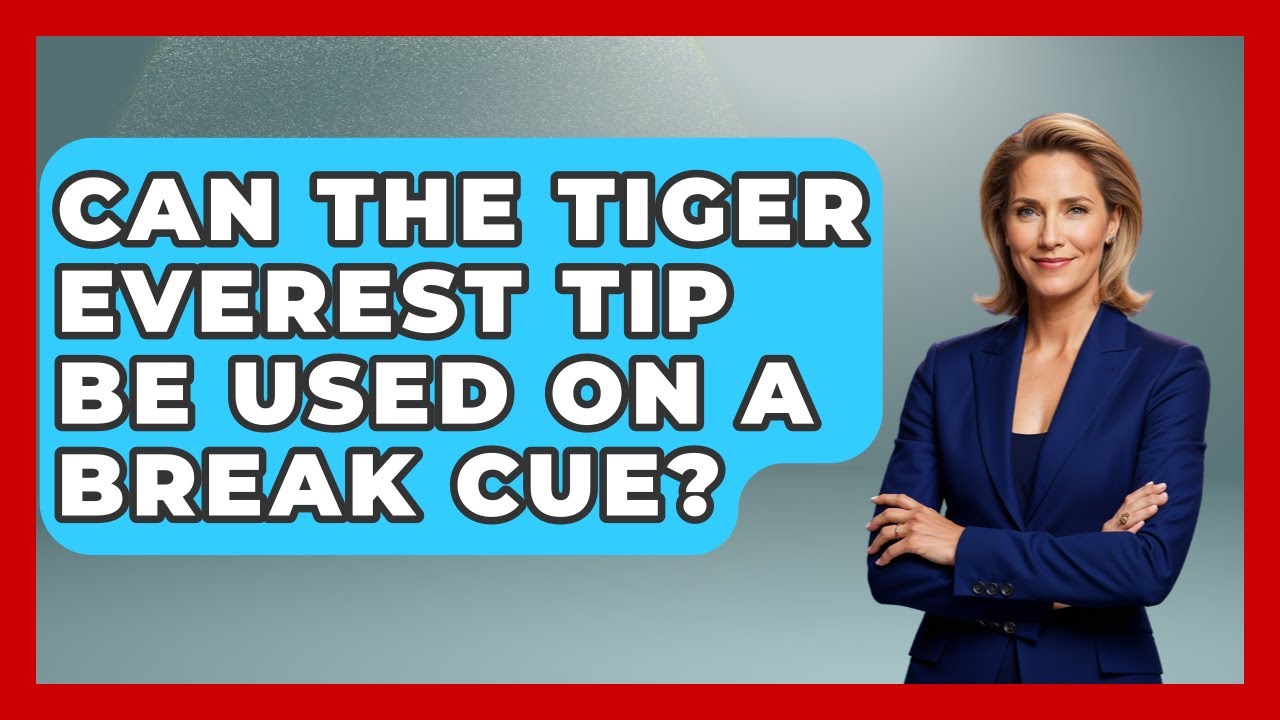 Can The Tiger Everest Tip Be Used On A Break Cue? - Billiards Hustlers
