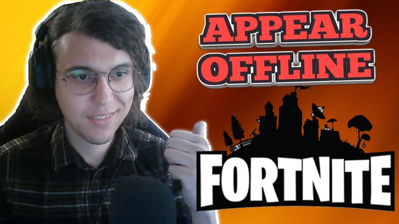 How To Appear Offline In Fortnite YouTube