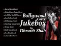 Bollywood Cover Songs | Dhruvit Shah | Jukebox | 2 Mp3 Song