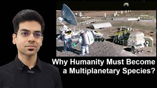 Why Humanity Must Become a Multiplanetary Species?