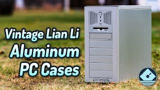 The Rise and Fall of Lian Li Aluminum Cases - Nifty Thrifties