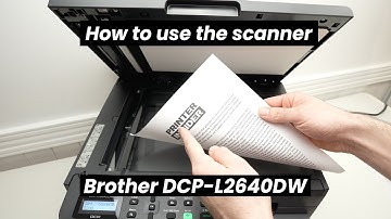 How to Use the Scanner Of the Brother DCP-L2640DW