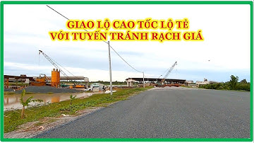 GIAO LỘ CAO TỐC LỘ TẺ RẠCH SỎI VỚI TUYẾN TRÁNH RẠCH GIÁ
