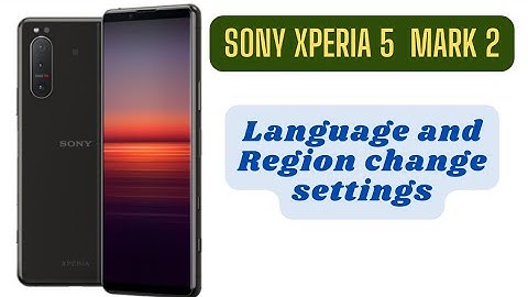 Sony Xperia 5 Mark 2 Language Region Change Setting | ForGet System