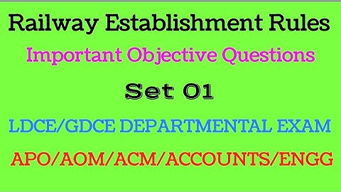 Railway Establishment Rule Objective Question Set 01 for ldce/gdce departmental exam,AOM/ACM/APO/AFA
