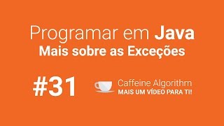 Programar em Java #31 - Mais sobre as Exceções