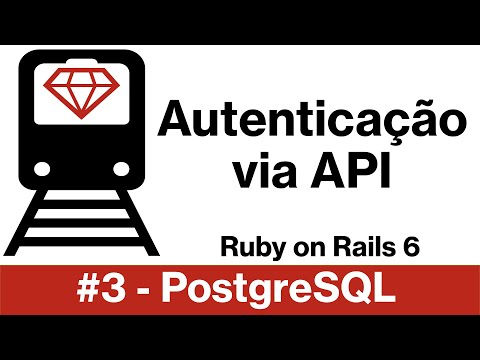 Ruby on Rails 6 - Autenticação via API #3 - PostgreSQL