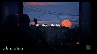 Bir Beyaz Orkide / Cihan Mürtezaoğlu